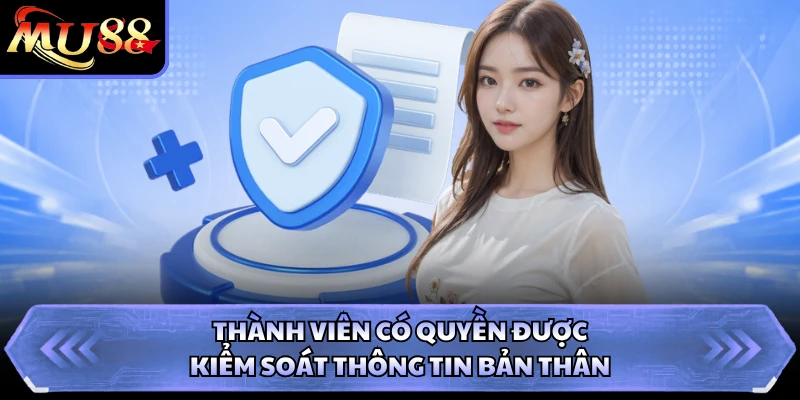 Thành viên có quyền được kiểm soát thông tin bản thân